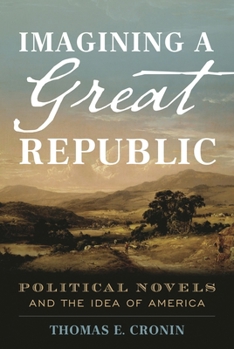 Hardcover Imagining a Great Republic: Political Novels and the Idea of America Book