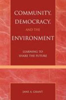 Paperback Community, Democracy, and the Environment: Learning to Share the Future Book