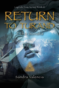 Return to Turand: Echo Sonata - Book #2 of the Legends from Turand