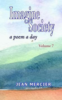 Paperback Imagine Society: A POEM A DAY - Volume 7: Jean Mercier's A Poem A Day Series Book