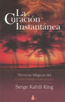 Paperback La Curacion Instantanea: Tecnicas Magicas del Chamanismo Hawaiano = Instant Healing [Spanish] Book