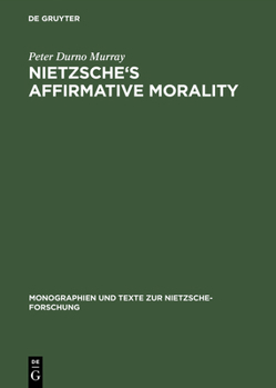 Hardcover Nietzsche's Affirmative Morality Book