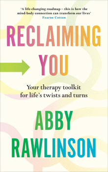 Hardcover Reclaiming You: Your Therapy Toolkit for Life's Twists and Turns Book