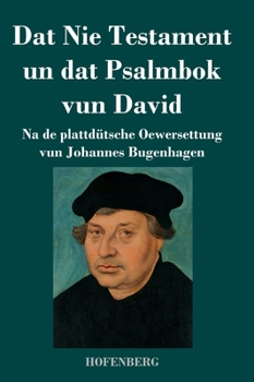 Hardcover Dat Nie Testament un Dat Psalmbok vun David: Na de plattdütsche Oewersettung [German] Book