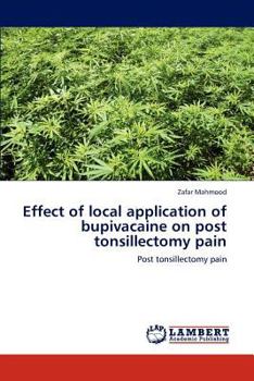 Paperback Effect of local application of bupivacaine on post tonsillectomy pain Book