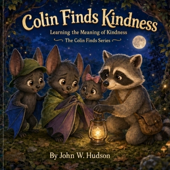 Paperback Colin Finds Kindness: Learning the Meaning of Kindness Book