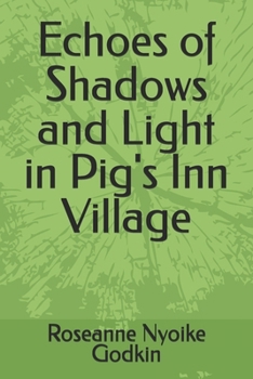 Paperback Echoes of Shadows and Light in Pig's Inn Village Book