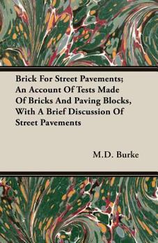 Paperback Brick for Street Pavements; An Account of Tests Made of Bricks and Paving Blocks, with a Brief Discussion of Street Pavements Book