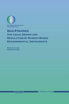 Hardcover Eco-Finance: The Legal Design and Regulation of Market-Based Environmental Instruments Book