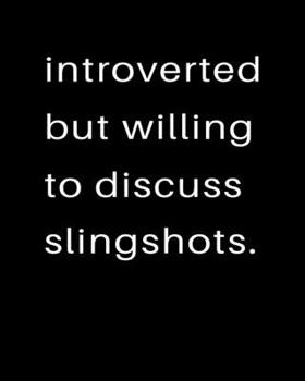 Introverted But Willing To Discuss Slingshots: 2020 Calendar Day to Day Planner Dated Journal Notebook Diary 8" x 10" 110  Pages Clean Detailed Book