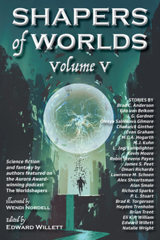 Paperback Shapers of Worlds Volume V: Science Fiction and Fantasy by Authors Featured on the Aurora Award-Winning Podcast the Worldshapers Book