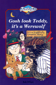 Paperback Gosh Look Teddy, It's a Werewolf Book