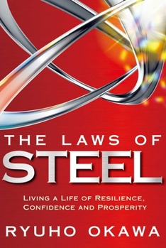 The Laws of Steel : Living a Life of Resilience, Confidence and Prosperity