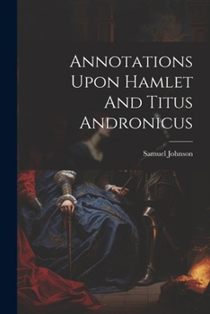 Paperback Annotations Upon Hamlet And Titus Andronicus Book