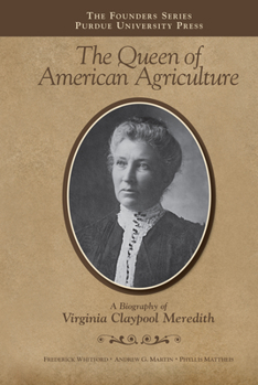 The Queen of American Agriculture: A Biography of Virginia Claypool Meredith - Book  of the Founders Series