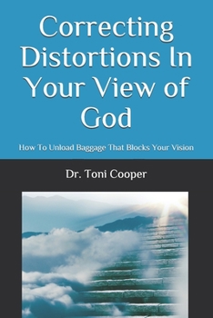 Paperback Correcting Distortions In Your View of God: How to Unload Baggage That Blocks Your Vision Book