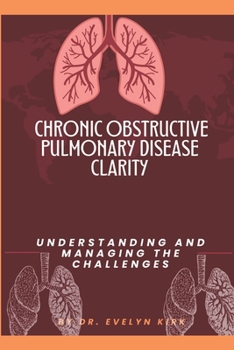 Paperback Chronic Obstructive Pulmonary Disease (COPD) Clarity: Understanding and Managing the Challenges Book