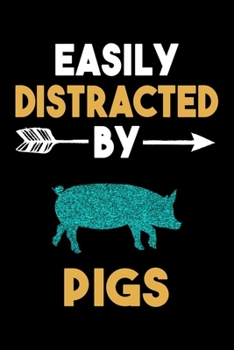 Easily Distracted By Pigs Journal: Pig Lover Gift Idea, Funny Pigs Lined Notebook, Gift For Pig Lovers