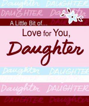 Hardcover A Little Bit Of... Love for You, Daughter Book