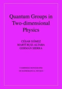 Quantum Groups in Two-Dimensional Physics - Book  of the Cambridge Monographs on Mathematical Physics
