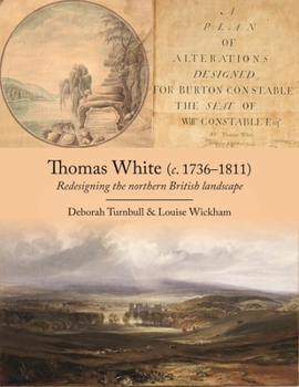 Paperback Thomas White (C. 1736-1811): Redesigning the Northern British Landscape Book