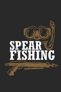 Spearfishing: Fish Seasonal Journal | Lined notebook for your season | Perfect gift idea to write experience and memories for Fisherman Hunter, Explorer and Wild life persons