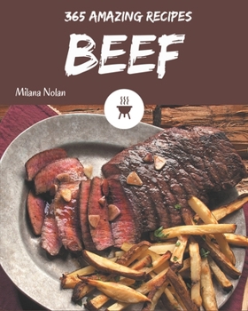 Paperback 365 Amazing Beef Recipes: I Love Beef Cookbook! Book