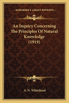 Paperback An Inquiry Concerning The Principles Of Natural Knowledge (1919) Book