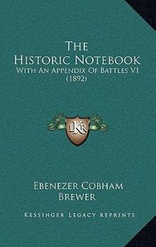 Paperback The Historic Notebook: With An Appendix Of Battles V1 (1892) Book