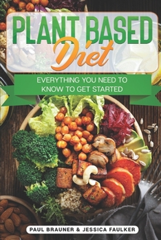 Paperback Plant Based Diet: Everything You Need to Know to Get Started Book