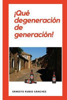 Paperback ¡Qué degeneración de generación!: Crónica de dos generaciones [Spanish] Book