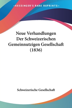 Paperback Neue Verhandlungen Der Schweizerischen Gemeinnutzigen Gesellschaft (1836) Book