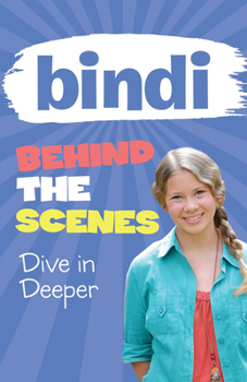 Dive in Deeper (4) - Book #4 of the Bindi Behind the Scenes