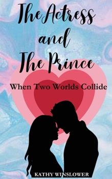 Paperback The Actress and the Prince: When Two Worlds Collide Book