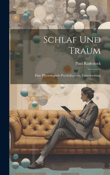 Hardcover Schlaf Und Traum: Eine Physiologisch-Psychologische Untersuchung [German] Book
