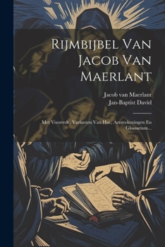 Paperback Rijmbijbel Van Jacob Van Maerlant: Met Voorrede, Varianten Van Hss., Aenteekeningen En Glossarium... [Dutch] Book