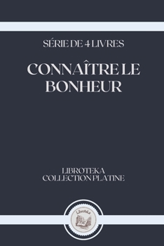 Paperback Conna?tre Le Bonheur: s?rie de 4 livres [French] Book