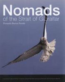 Nomads of the Strait of Gibraltar: A Field Guide to Bird Migration, the Natural Parks of the Strait and los Alcornocales, and the Rock of Gibraltar