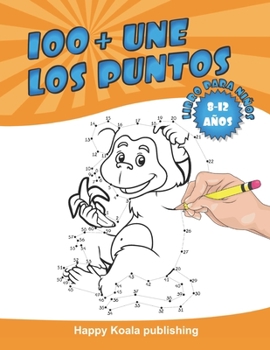 Paperback Une los Puntos libro para niños de 8 a 12 años: ¡Crea más de 100 fantásticas ilustraciones conectando los puntos y luego coloréalas! [Spanish] Book