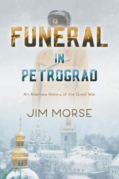 Paperback Funeral in Petrograd: An Alternate History of the Great War Book