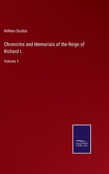 Hardcover Chronicles and Memorials of the Reign of Richard I.: Volume 1 Book