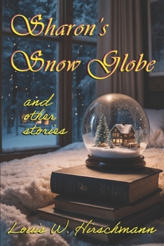 Sharon's Snow Globe: and other stories