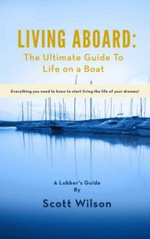 Paperback Living Aboard: The Ultimate Guide to Life on a Boat Book