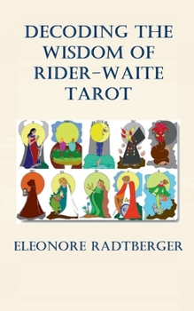Decoding the Wisdom of Rider-Waite Tarot: Unlocking the Secrets of the Arcana