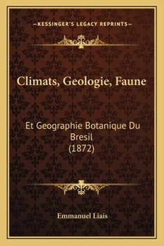 Paperback Climats, Geologie, Faune: Et Geographie Botanique Du Bresil (1872) [French] Book