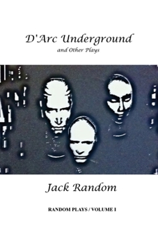 Paperback D'Arc Underground & Other Plays: Random Plays, Volume I Book