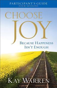 Paperback Choose Joy Participant's Guide: Because Happiness Isn't Enough: Four Sessions Book