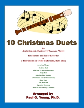 Paperback 10 Christmas Duets for Beginning and Middle Level Recorder Players: for Soprano and Tenor Recorder or C Instruments in Treble Clef (violin, flute, obo Book