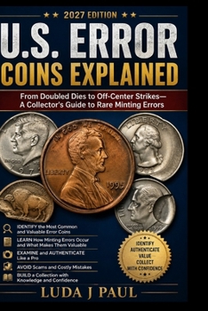 Paperback U.S. Error Coins Explained 2027 Edition: From Doubled Dies to Off-Center Strikes-A Collector's Guide to Rare Minting Errors Book