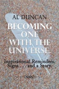 Hardcover Becoming One with the Universe.: Inspirational Reminders. Signs . . . and a Story. Book
